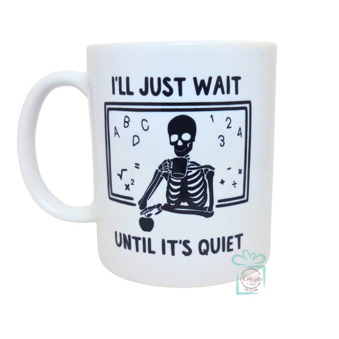 Teacher Mug - "I'll just wait"